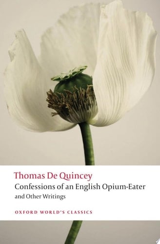 Confessions Of An English Opium-eater And Other Writings