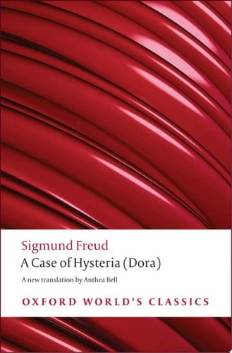 A Case of Hysteria: (Dora) (Oxford World's Classics)