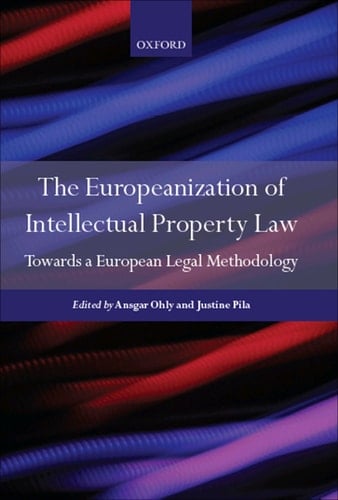 The Europeanization of Intellectual Property Law: Towards a European Legal Methodology