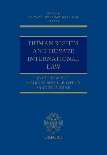 Human Rights and Private International Law (Oxford Private International Law Series)