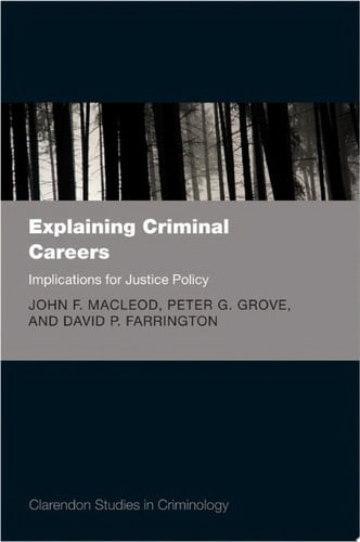 Explaining Criminal Careers: Implications for Justice Policy (Clarendon Studies in Criminology)