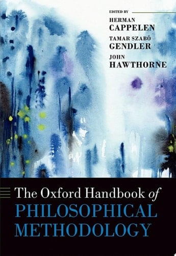 The Oxford Handbook of Philosophical Methodology (Oxford Handbooks)