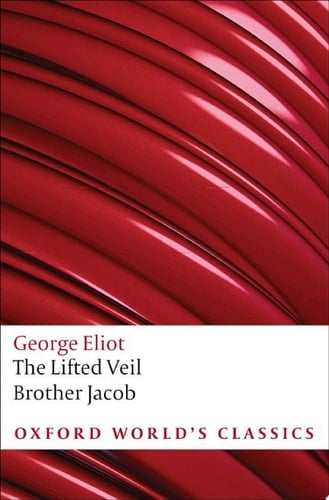 The Lifted Veil, and Brother Jacob (Oxford World's Classics)