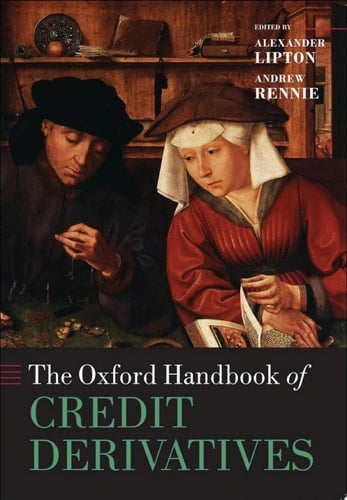 The Oxford Handbook of Credit Derivatives (Oxford Handbooks)