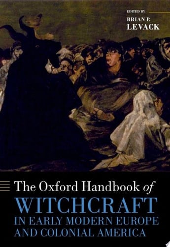 The Oxford Handbook Of Witchcraft In Early Modern Europe And Colonial America