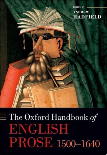 The Oxford Handbook of English Prose 1500-1640 (Oxford Handbooks)