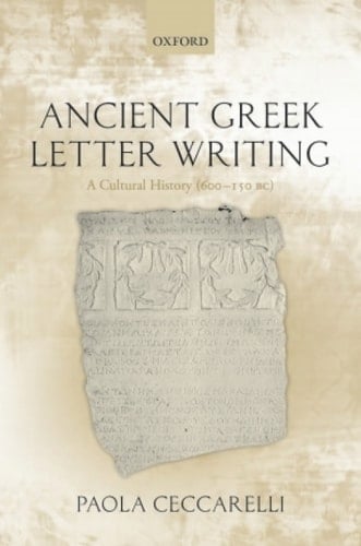 Ancient Greek Letter Writing: A Cultural History (600 BC- 150 BC)