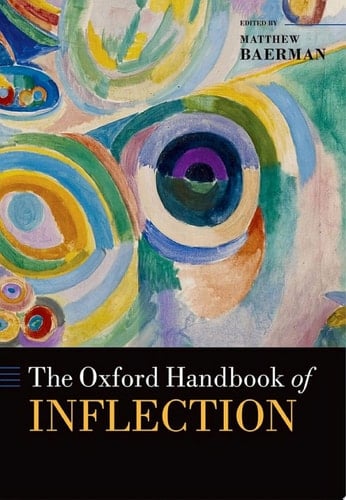 The Oxford Handbook of Inflection (Oxford Handbooks)