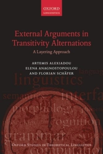 External Arguments in Transitivity Alternations: A Layering Approach (Oxford Studies in Theoretical Linguistics Book 55)