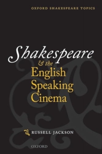 Shakespeare and the English-speaking Cinema (Oxford Shakespeare Topics)