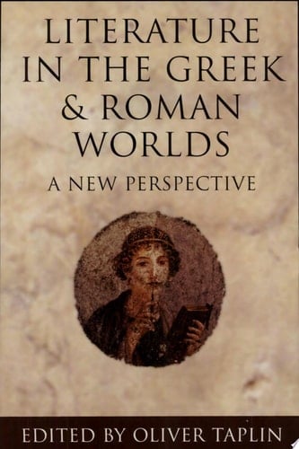 Literature in the Greek and Roman Worlds: A New Perspective