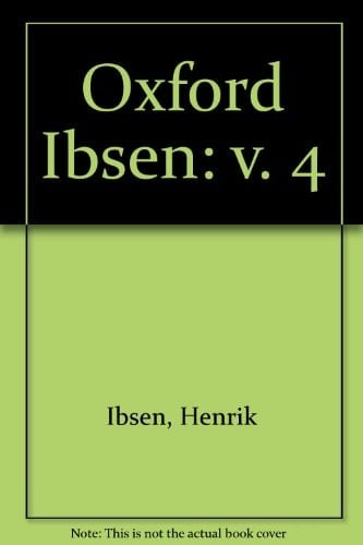Oxford Ibsen. Vol 4: The League of Youth. Emperor and Galilean. Ed by J.W. McFarlane (v. 4)
