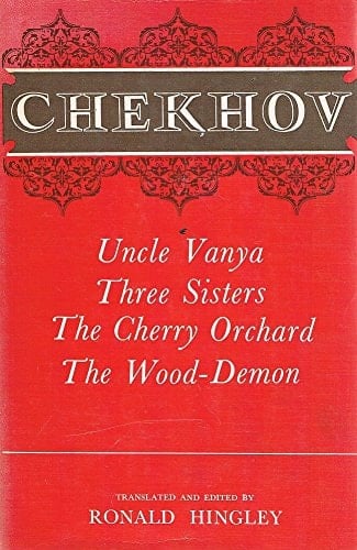 The Oxford Chekhov: Volume 3: Uncle Vanya; Three Sisters; The Cherry Orchard; The Wood Demon.