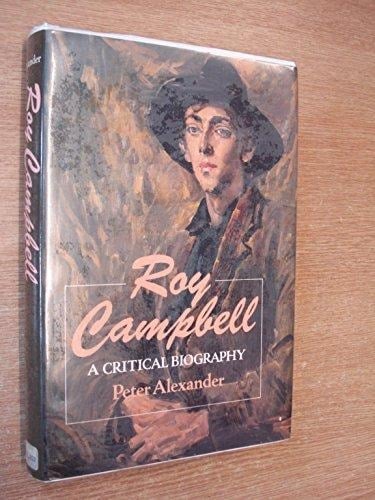 Roy Campbell: A Critical Biography