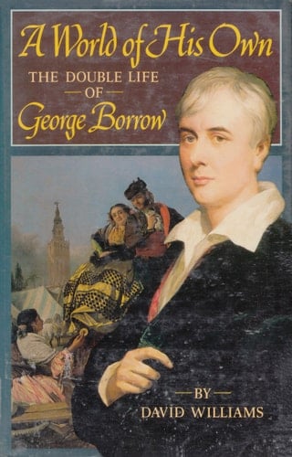 A World of His Own: The Double Life of George Borrow