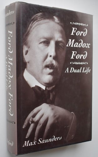 Ford Madox Ford: A Dual Life Volume I: The World Before the War (Ford Madox Ford Volume 1)