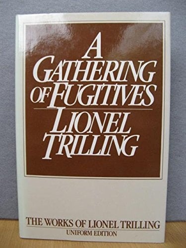 Gathering of Fugitives (The Works of Lionel Trilling)