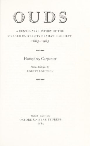 OUDS: A Centenary History of the Oxford University Dramatic Society, 1885-1985