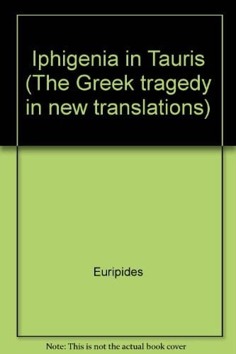 Iphigeneia in Tauris (The Greek Tragedy in New Translations)