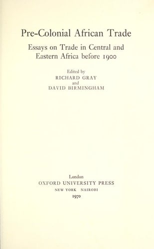 Pre-Colonial African Trade: essays on trade in Central and Eastern Africa before 1900;