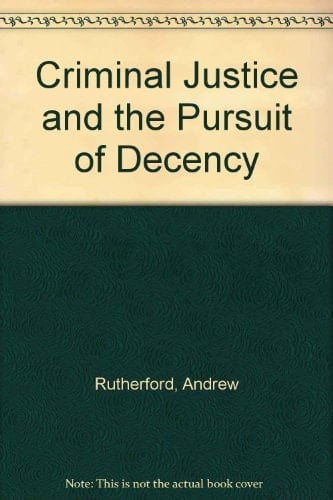 Criminal Justice and the Pursuit of Decency