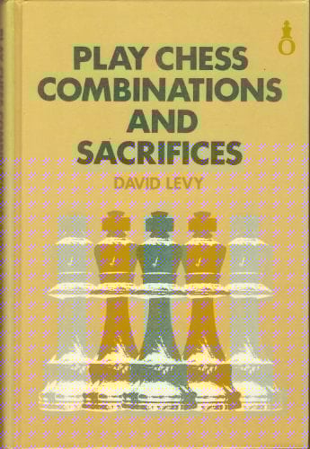 Play Chess Combinations and Sacrifices (Oxford Chess Books)