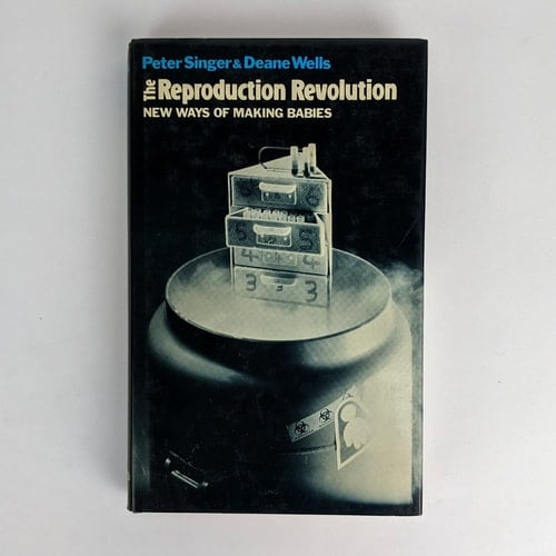 The reproduction revolution: New ways of making babies (Studies in bioethics)