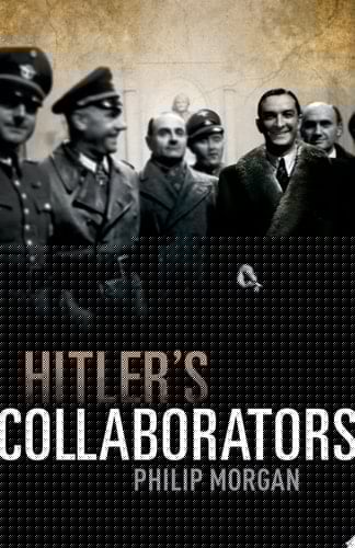 Hitler's Collaborators: Choosing Between Bad And Worse In Nazi-occupied Western Europe
