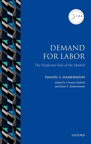 Demand for Labor: The Neglected Side of the Market (IZA Prize in Labor Economics)