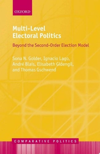 Multi-Level Electoral Politics: Beyond the Second-Order Election Model (Comparative Politics)