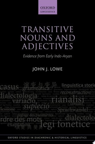 Transitive Nouns and Adjectives: Evidence from Early Indo-Aryan (Oxford Studies in Diachronic and Historical Linguistics Book 25)
