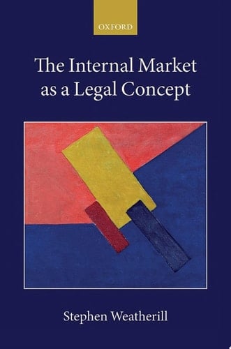 The Internal Market as a Legal Concept (Collected Courses of the Academy of European Law Book 25)