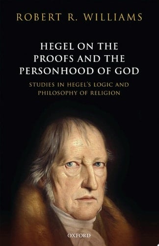 Hegel on the Proofs and the Personhood of God: Studies in Hegel's Logic and Philosophy of Religion