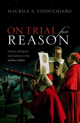 On Trial For Reason: Science, Religion, and Culture in the Galileo Affair
