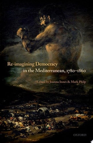 Re-imagining Democracy In The Mediterranean, 1780-1860