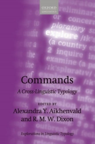 Commands: A Cross-Linguistic Typology (Explorations in Linguistic Typology Book 8)