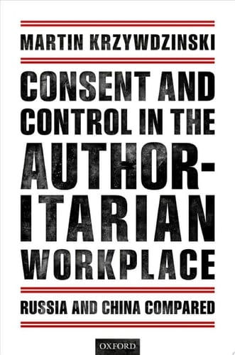 Consent and Control in the Authoritarian Workplace: Russia and China Compared