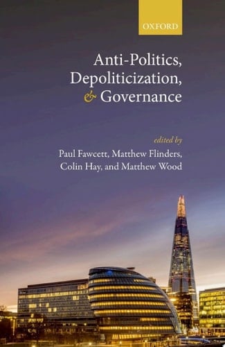 Anti-Politics, Depoliticization, and Governance