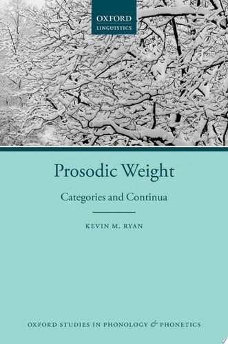 Prosodic Weight: Categories and Continua (Oxford Studies in Phonology and Phonetics Book 3)