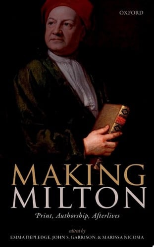 Making Milton: Print, Authorship, Afterlives