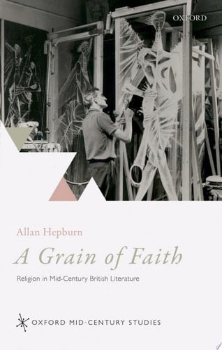 A grain of faith : religion in mid-century British literature