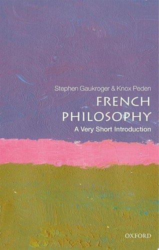 French Philosophy: A Very Short Introduction (Very Short Introductions)