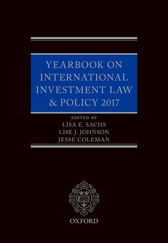 Yearbook on International Investment Law & Policy 2017 (Yearbook on International Investment Law and Policy)