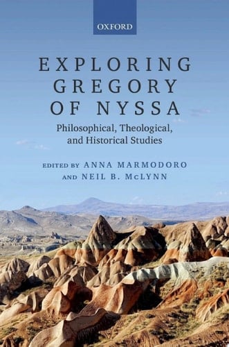 Exploring Gregory of Nyssa: Philosophical, Theological, and Historical Studies