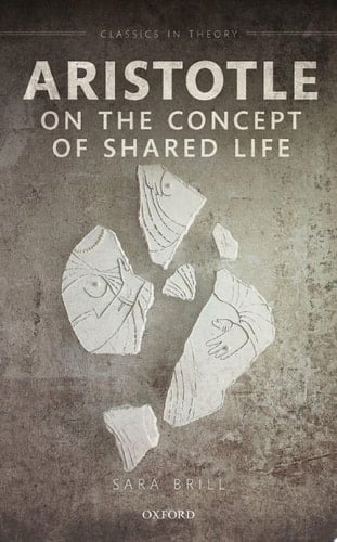 Aristotle on the Concept of Shared Life (Classics in Theory Series)