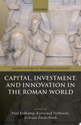 Capital, Investment, And Innovation In The Roman World