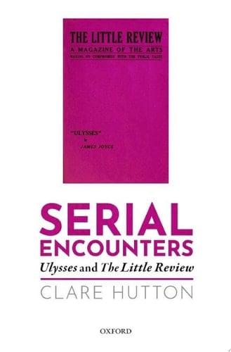 Serial Encounters: Ulysses and the Little Review