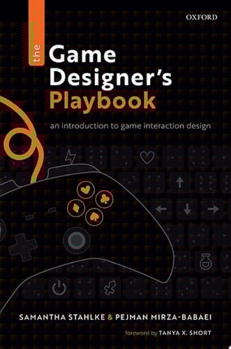 The Game Designer's Playbook: An Introduction to Game Interaction Design