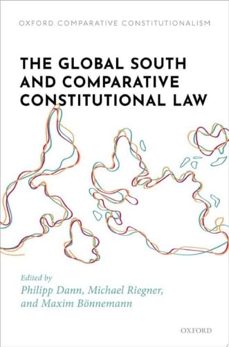 The Global South and Comparative Constitutional Law (Oxford Comparative Constitutionalism)