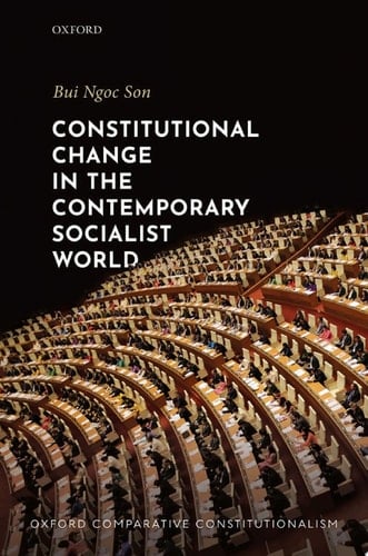 Constitutional Change in the Contemporary Socialist World (Oxford Comparative Constitutionalism)